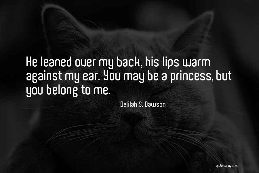 You Belong To Me Love Quotes By Delilah S. Dawson You Belong To Me Love Quotes By Delilah S. Dawson