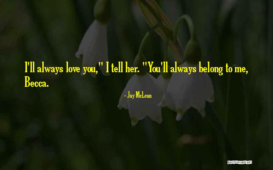 You Belong To Me Love Quotes By Jay McLean You Belong To Me Love Quotes By Jay McLean