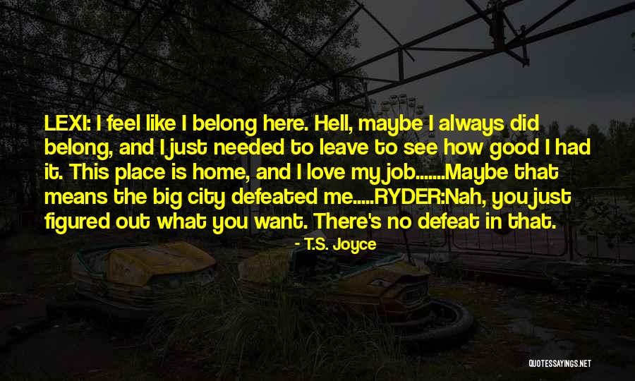 You Belong To Me Love Quotes By T.S. Joyce You Belong To Me Love Quotes By T.S. Joyce