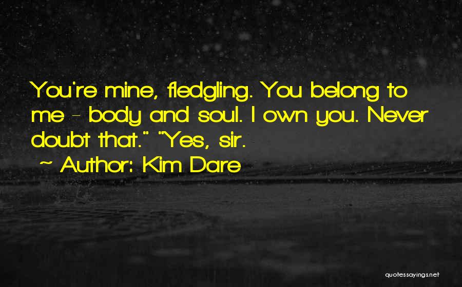 You Belong To Me Quotes By Kim Dare
