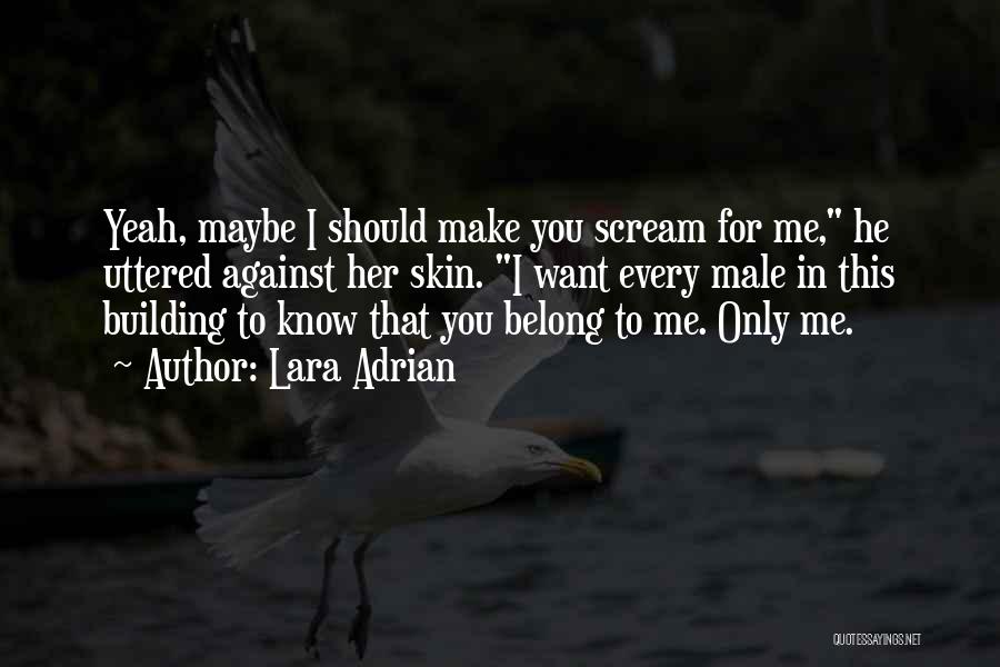 You Belong To Me Quotes By Lara Adrian