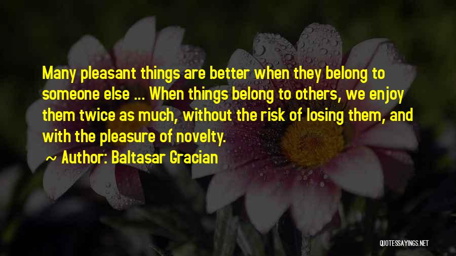 You Belong To Someone Else Quotes By Baltasar Gracian