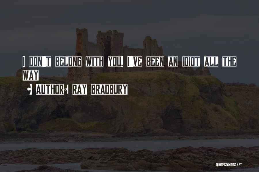 You Belong To The Past Quotes By Ray Bradbury