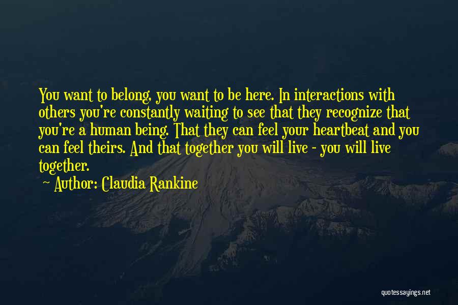 You Belong Together Quotes By Claudia Rankine