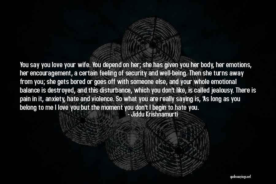 You Belong With Me Love Quotes By Jiddu Krishnamurti You Belong With Me Love Quotes By Jiddu Krishnamurti