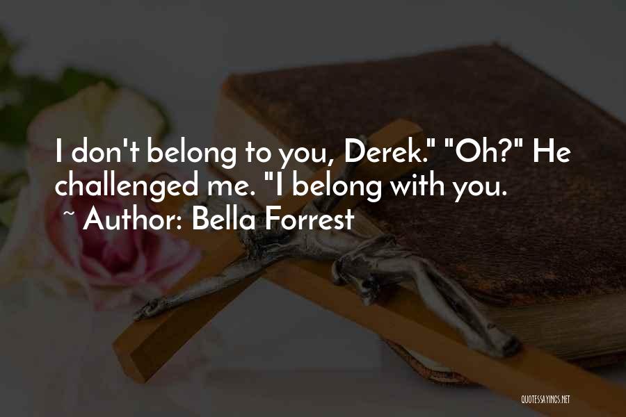 You Belong With Me Quotes By Bella Forrest