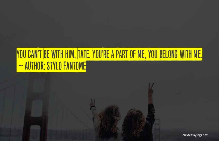 You Belong With Me Quotes By Stylo Fantome