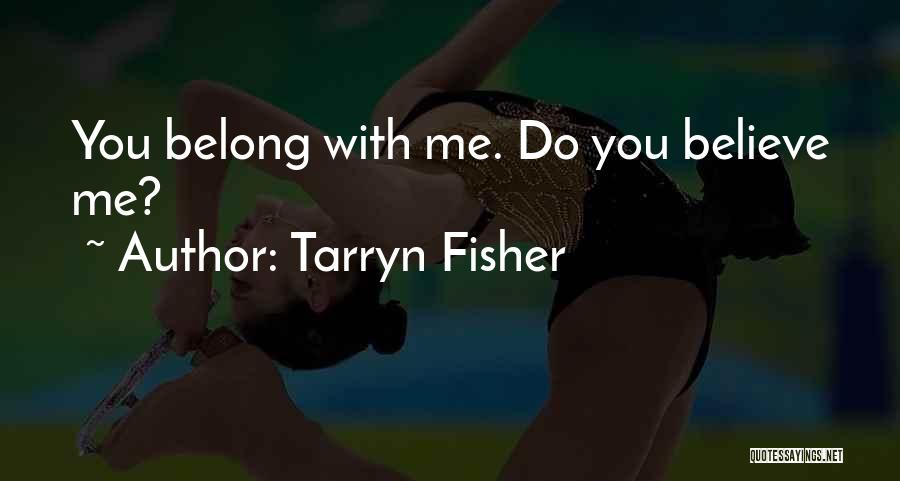 You Belong With Me Quotes By Tarryn Fisher