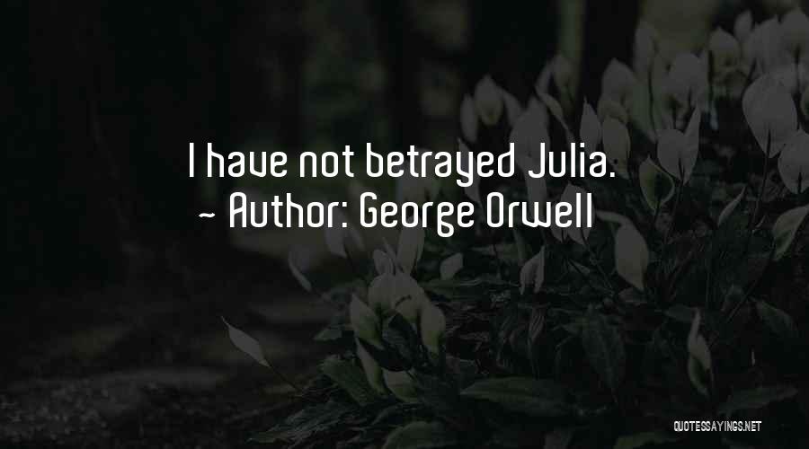 You Betrayed My Love Quotes By George Orwell