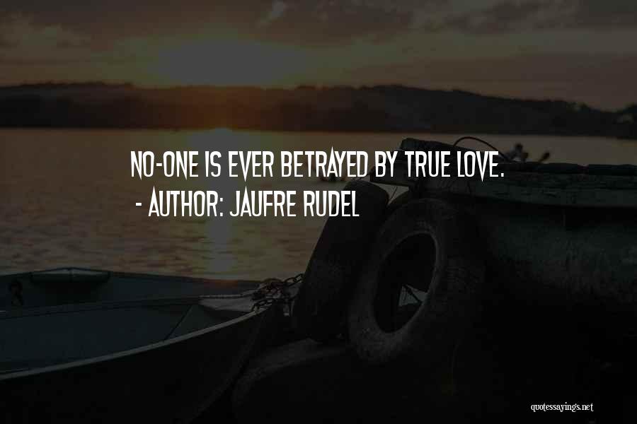 You Betrayed My Love Quotes By Jaufre Rudel