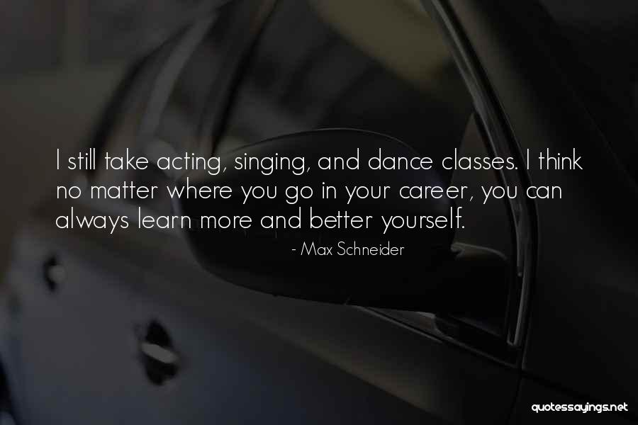 You Better Dance Quotes By Max Schneider You Better Dance Quotes By Max Schneider