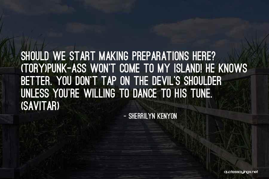You Better Dance Quotes By Sherrilyn Kenyon You Better Dance Quotes By Sherrilyn Kenyon