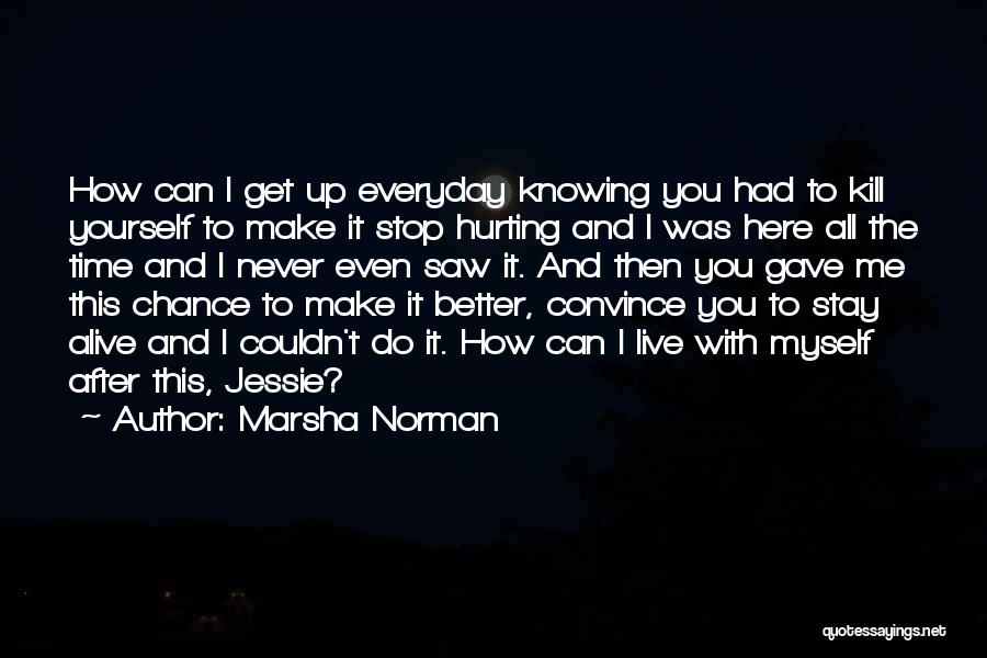 You Better Kill Me Quotes By Marsha Norman