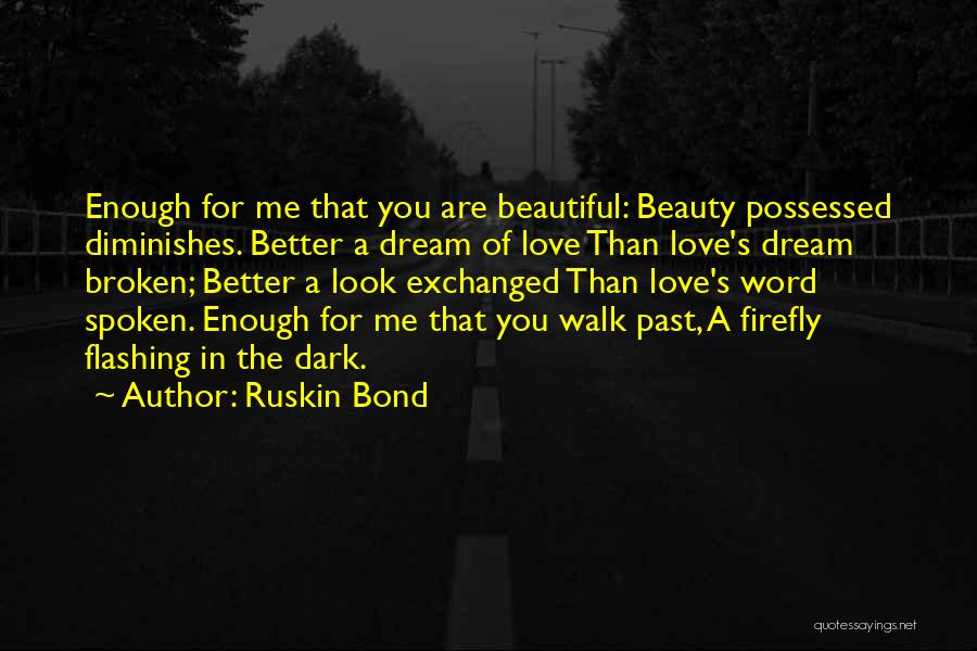 You Better Love Me Quotes By Ruskin Bond