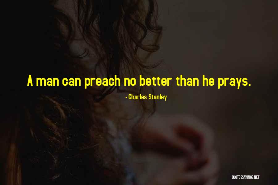 You Better Preach Com Quotes By Charles Stanley You Better Preach Com Quotes By Charles Stanley