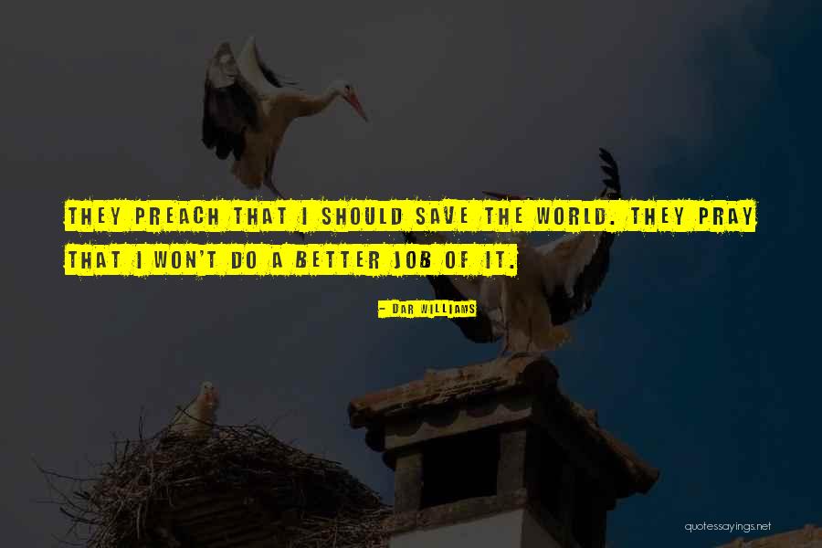 You Better Preach Com Quotes By Dar Williams You Better Preach Com Quotes By Dar Williams