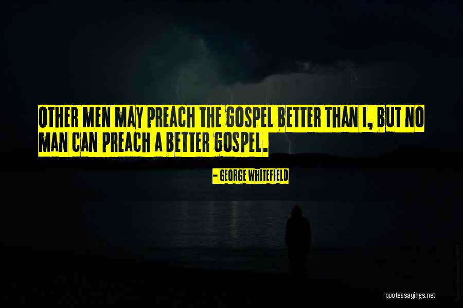 You Better Preach Com Quotes By George Whitefield You Better Preach Com Quotes By George Whitefield