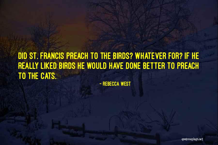 You Better Preach Com Quotes By Rebecca West You Better Preach Com Quotes By Rebecca West