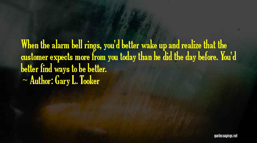 You Better Realize Quotes By Gary L. Tooker