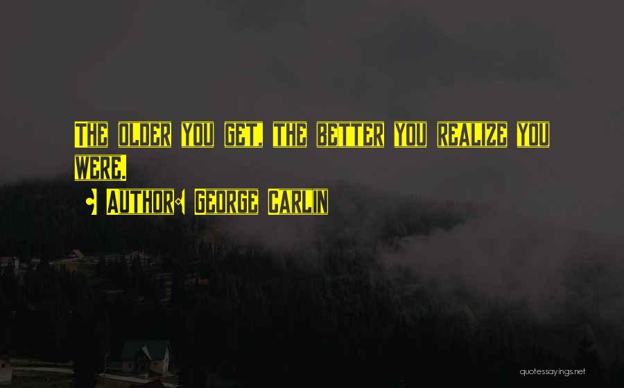 You Better Realize Quotes By George Carlin