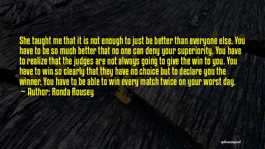 You Better Realize Quotes By Ronda Rousey