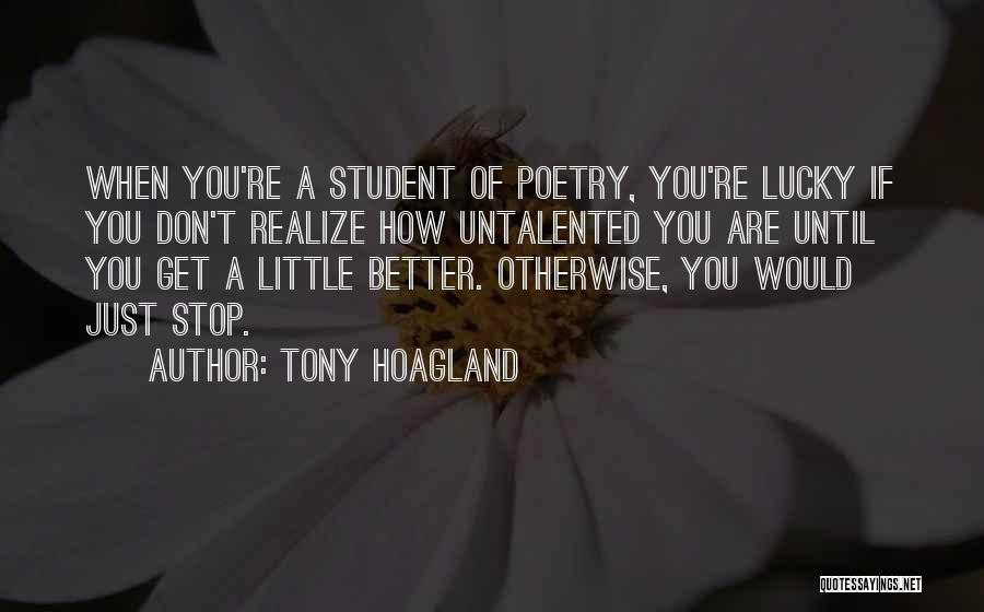 You Better Realize Quotes By Tony Hoagland