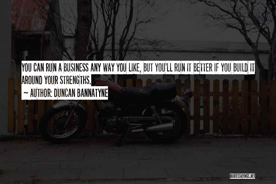 You Better Run Quotes By Duncan Bannatyne