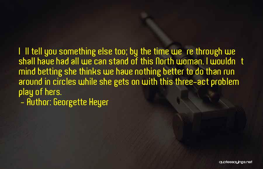 You Better Run Quotes By Georgette Heyer