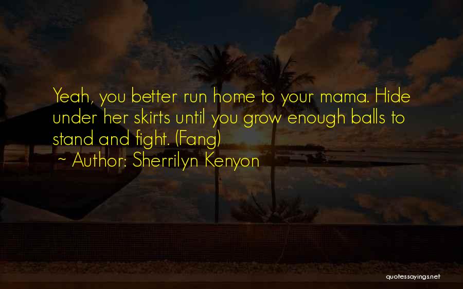 You Better Run Quotes By Sherrilyn Kenyon