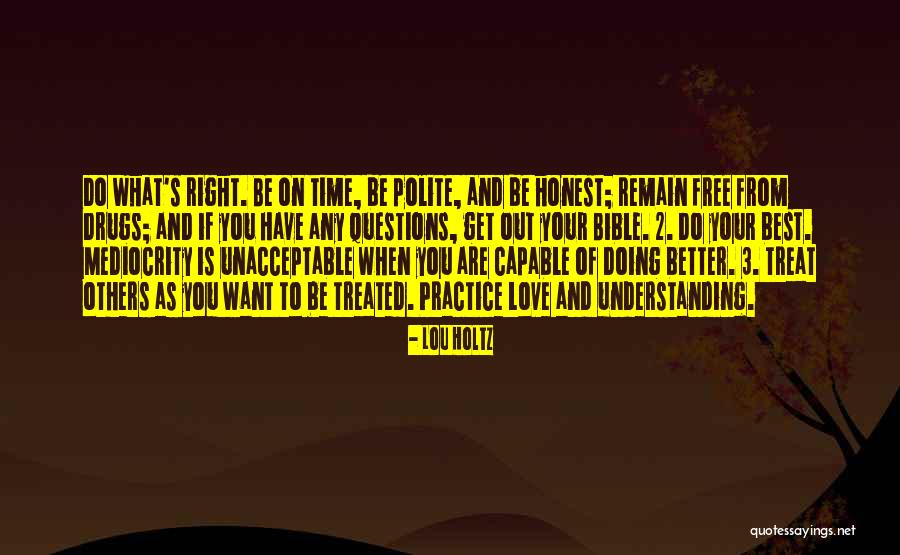 You Better Treat Me Right Quotes By Lou Holtz You Better Treat Me Right Quotes By Lou Holtz