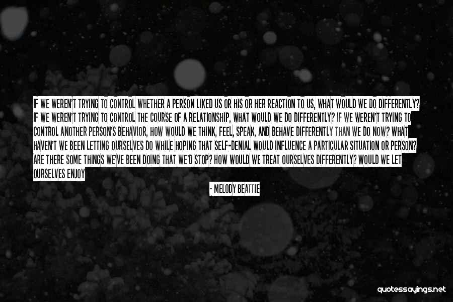 You Better Treat Me Right Quotes By Melody Beattie You Better Treat Me Right Quotes By Melody Beattie