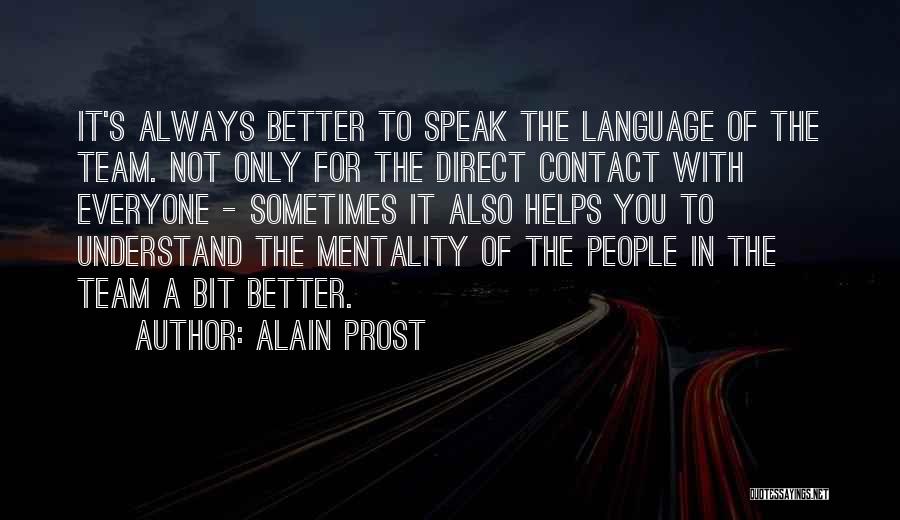 You Better Understand Quotes By Alain Prost