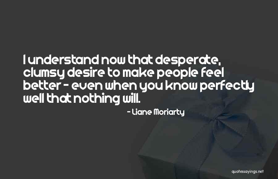 You Better Understand Quotes By Liane Moriarty