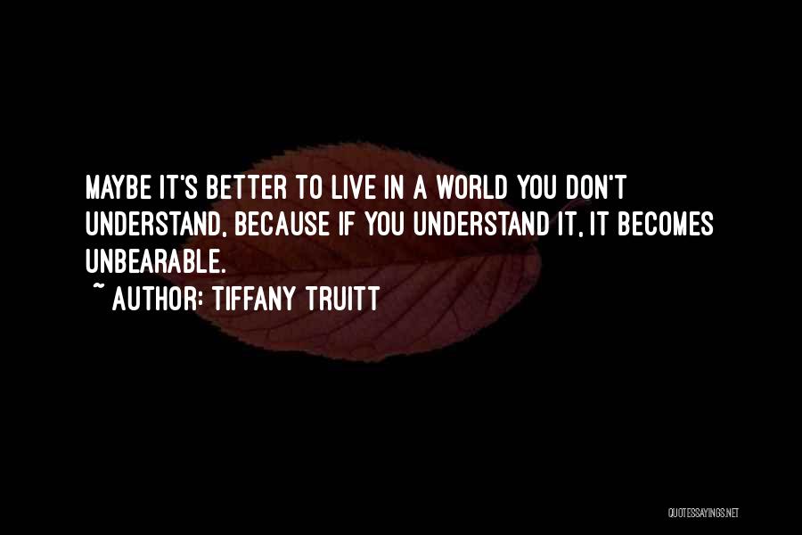 You Better Understand Quotes By Tiffany Truitt