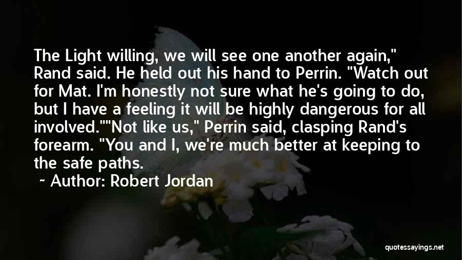 You Better Watch Out Quotes By Robert Jordan