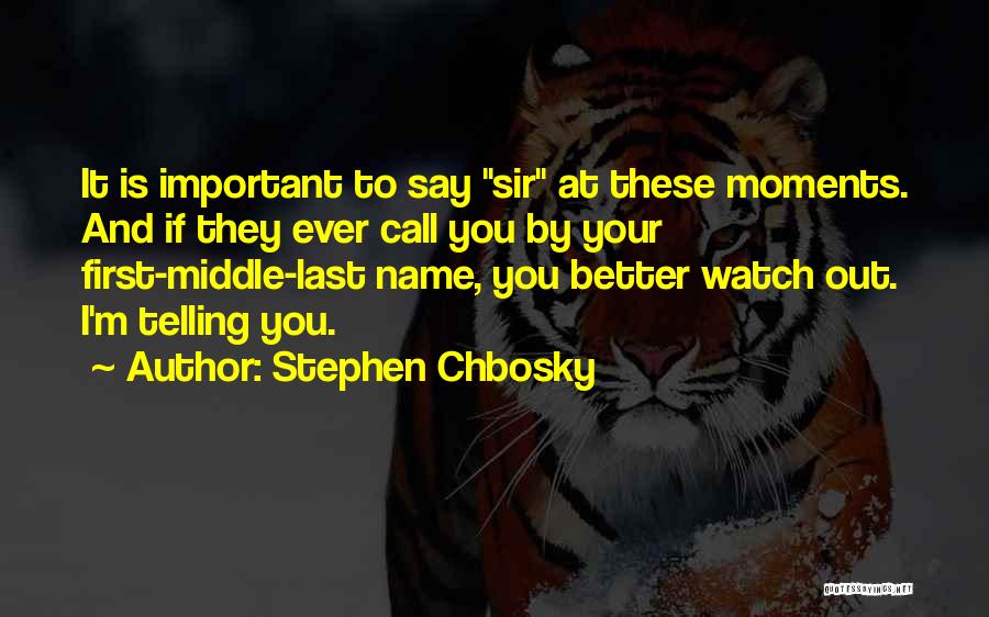 You Better Watch Out Quotes By Stephen Chbosky