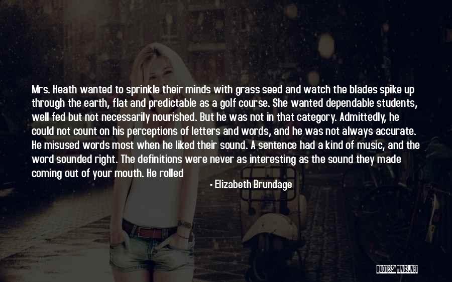 You Better Watch Your Words Quotes By Elizabeth Brundage