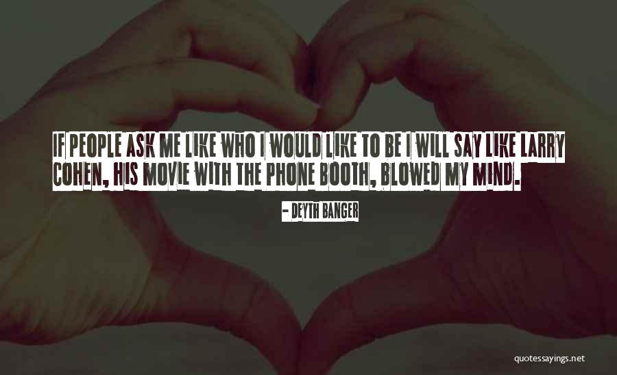 You Blow My Mind Quotes By Deyth Banger You Blow My Mind Quotes By Deyth Banger