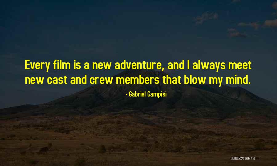 You Blow My Mind Quotes By Gabriel Campisi You Blow My Mind Quotes By Gabriel Campisi