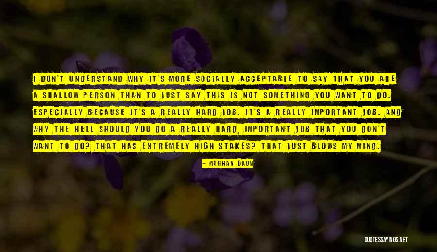 You Blow My Mind Quotes By Meghan Daum You Blow My Mind Quotes By Meghan Daum