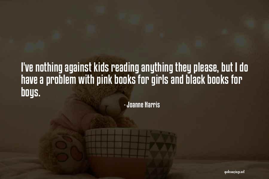 You Books For Girls Quotes By Joanne Harris You Books For Girls Quotes By Joanne Harris