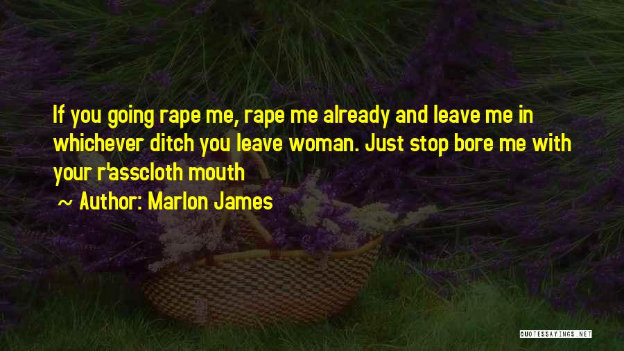 You Bore Me Quotes By Marlon James