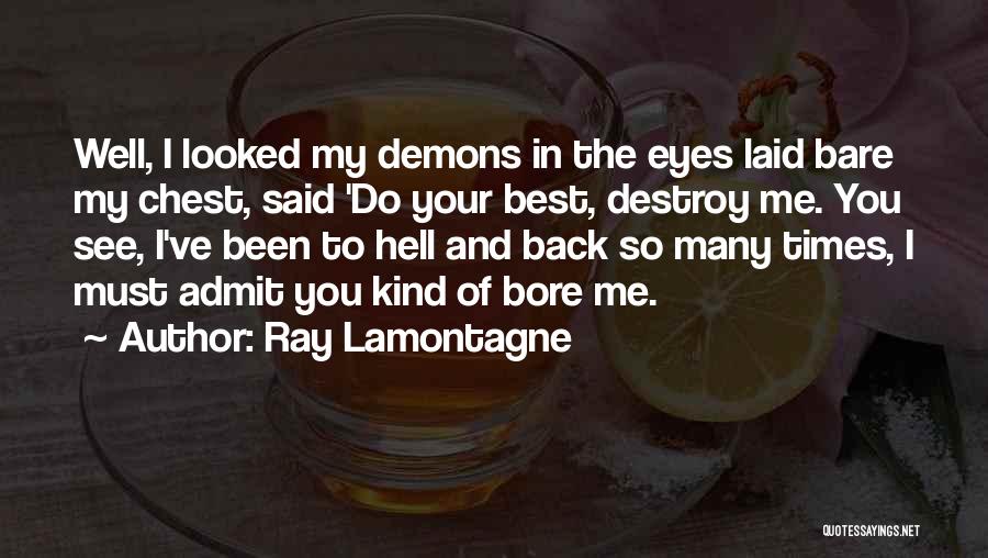 You Bore Me Quotes By Ray Lamontagne
