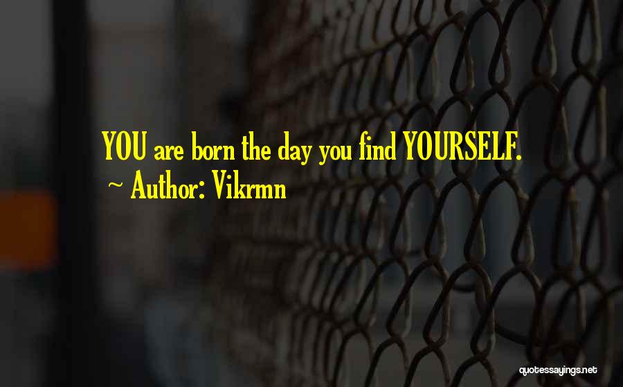 You Born Alone Quotes By Vikrmn