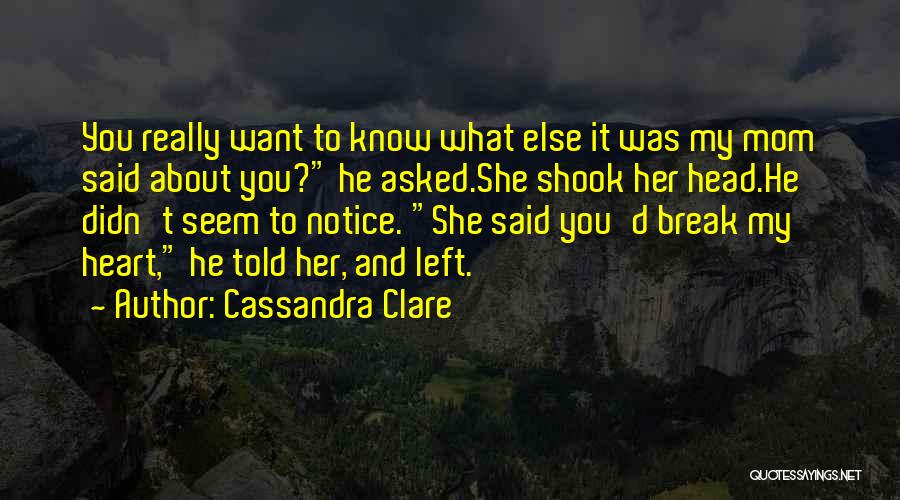You Break Her Heart Quotes By Cassandra Clare