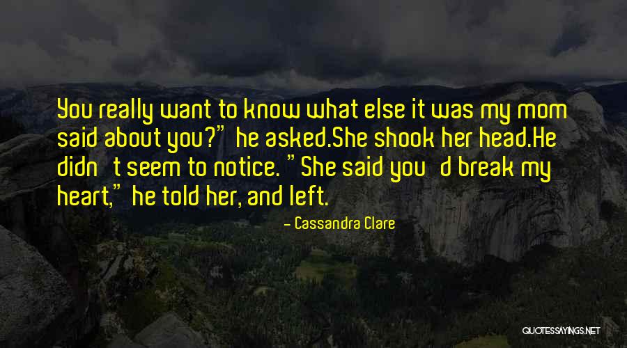 You Break Her Heart Quotes By Cassandra Clare