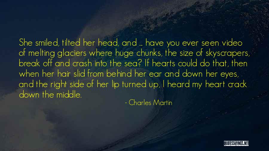 You Break Her Heart Quotes By Charles Martin