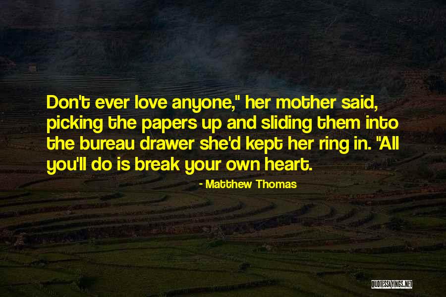 You Break Her Heart Quotes By Matthew Thomas