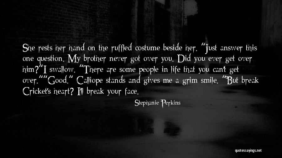 You Break Her Heart Quotes By Stephanie Perkins