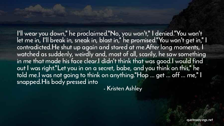 You Break Me Down Quotes By Kristen Ashley